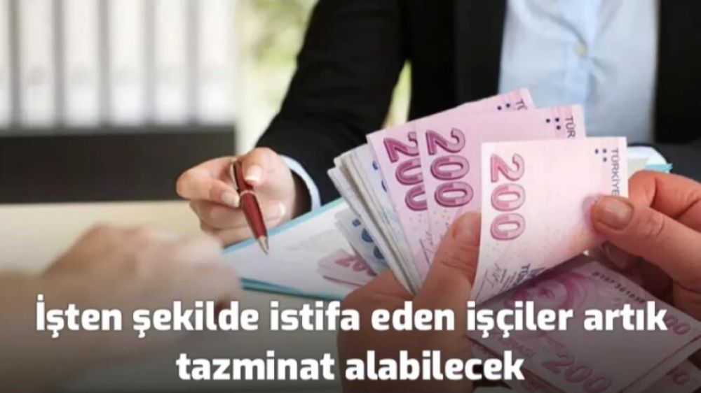 İşten istifa eden işçiler ‘de artık tazminat alabilecek işte şartları 