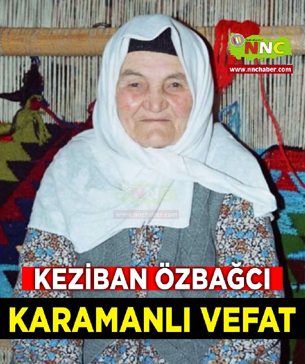 Karamanlı Vefat Keziban Özbağcı    