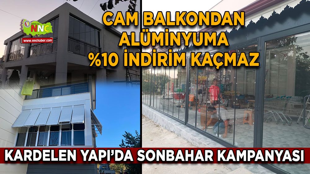 Kardelen Yapı’da Sonbahar kampanyası Cam balkondan alüminyuma %10 indirim kaçmaz