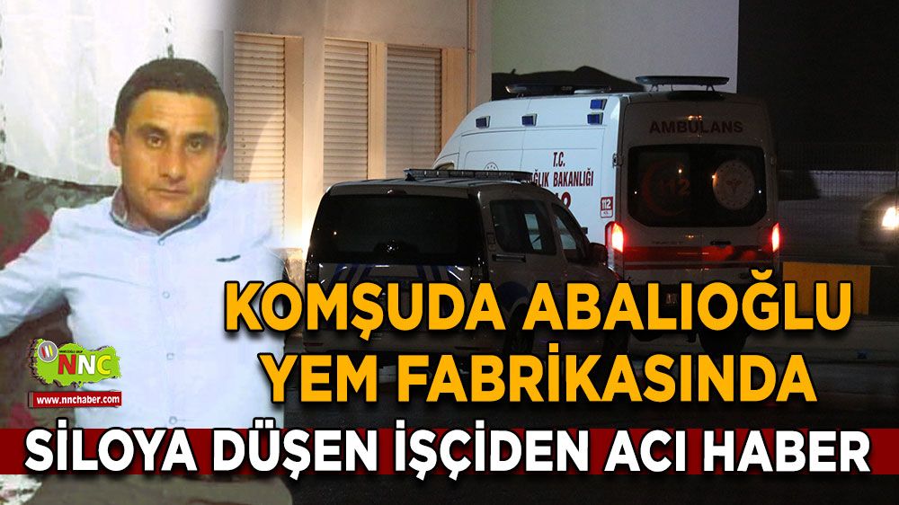 Komşuda Abalıoğlu Yem Fabrikasında Siloya Düşen İşçiden acı haber