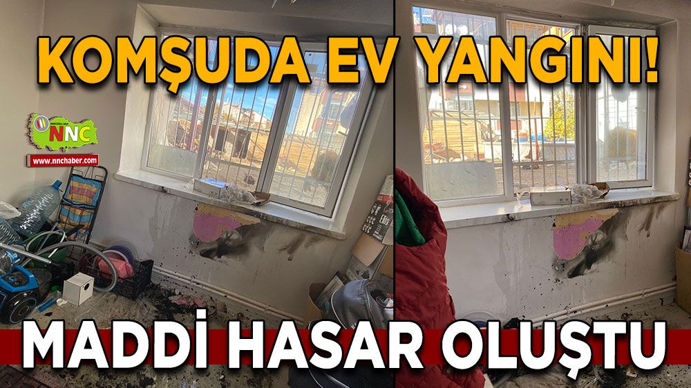 Komşuda Ev Yangını! Maddi hasar oluştu