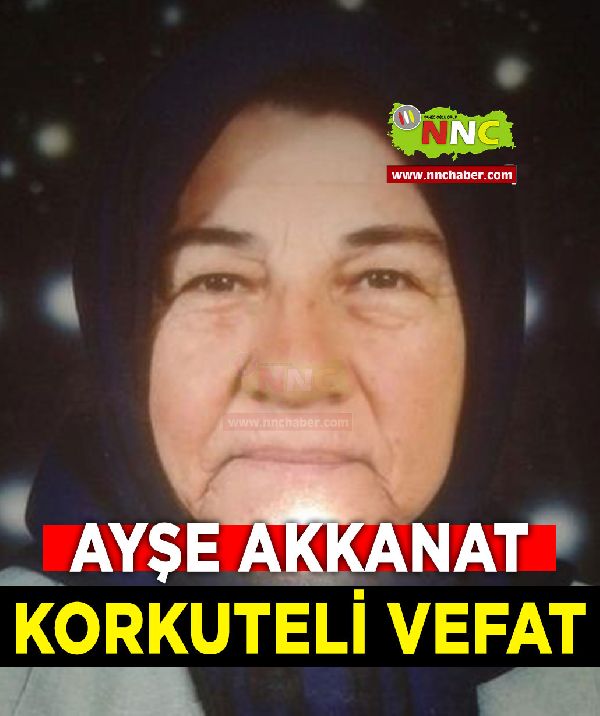 Korkuteli Vefat Ayşe Akkanat