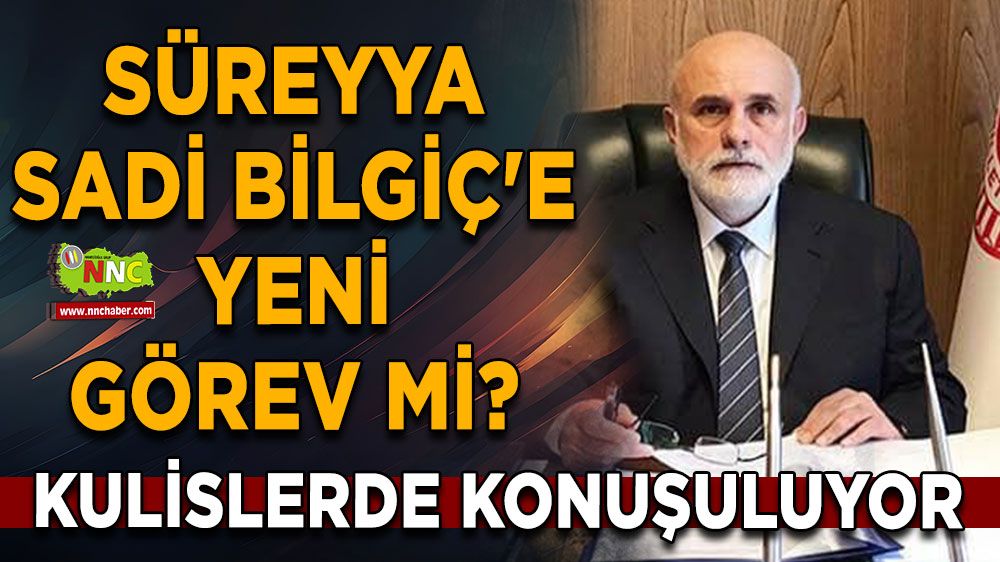 Kulislerde Süreyya Sadi Bilgiç adı! Süreyya Sadi Bilgiç'e yeni görev mi?