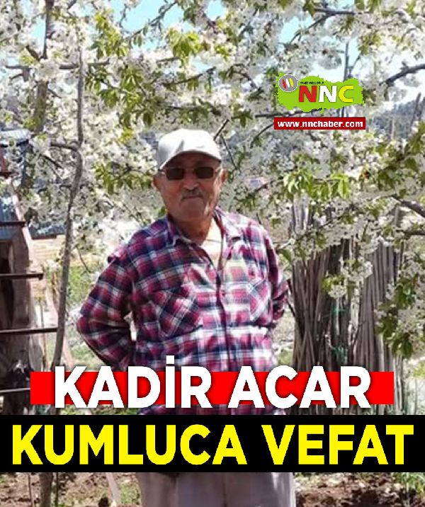 Kumluca Vefat Kadir Acar 