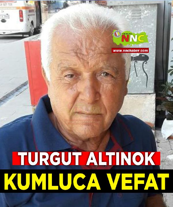 Kumluca Vefat Turgut Altınok 