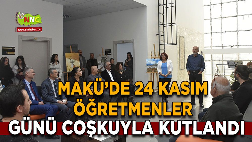 MAKÜ’de 24 Kasım Öğretmenler Günü Coşkuyla Kutlandı