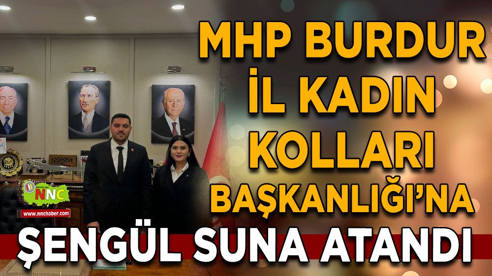 MHP Burdur İl Kadın Kolları Başkanlığı’na Şengül Suna Atandı