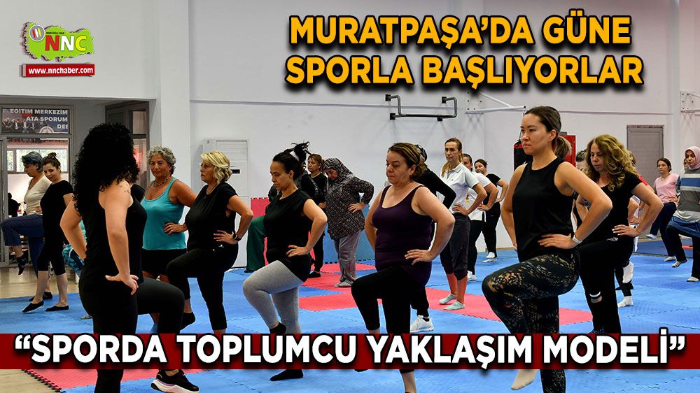 Muratpaşa’da güne sporla başlıyorlar