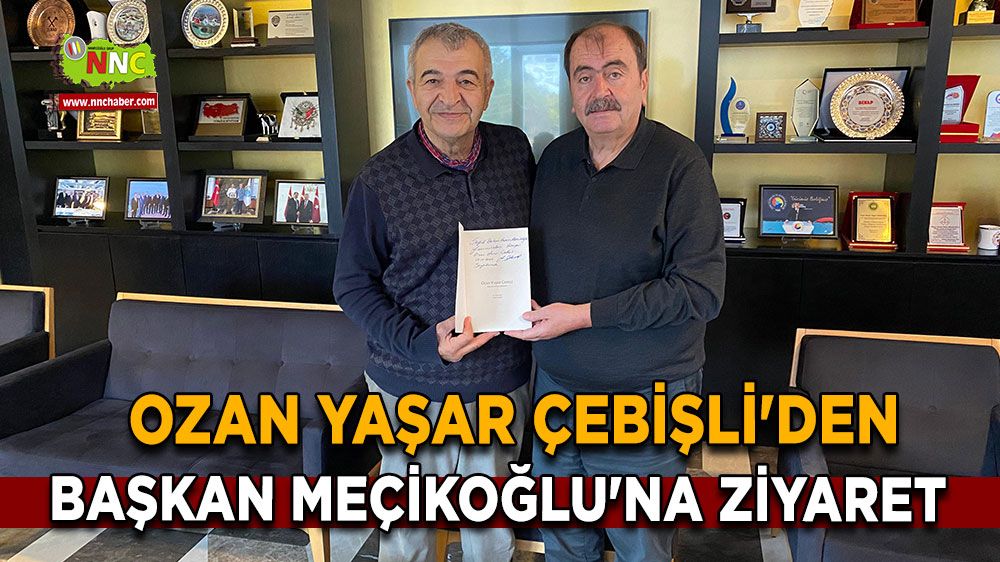 Ozan Yaşar Çebişli'den Başkan Meçikoğlu'na Anlamlı Ziyaret