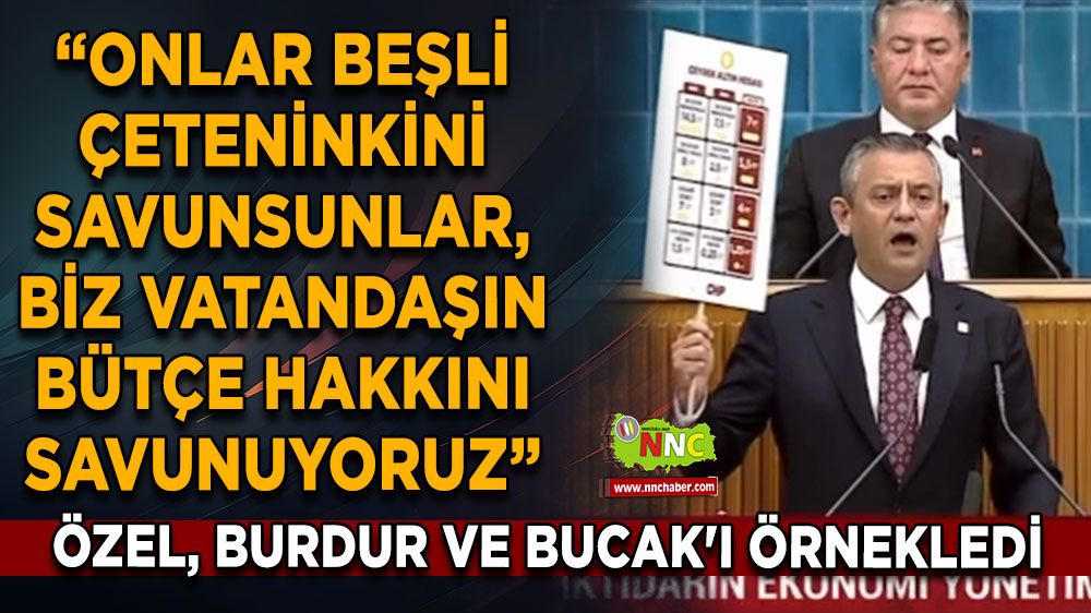 Özgür Özel, Burdur ve Bucak'ı örnekleyerek çağrıda bulundu