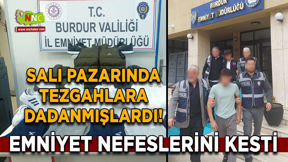 Salı Pazarında tezgahlara dadanmışlardı! Emniyet nefeslerini kesti