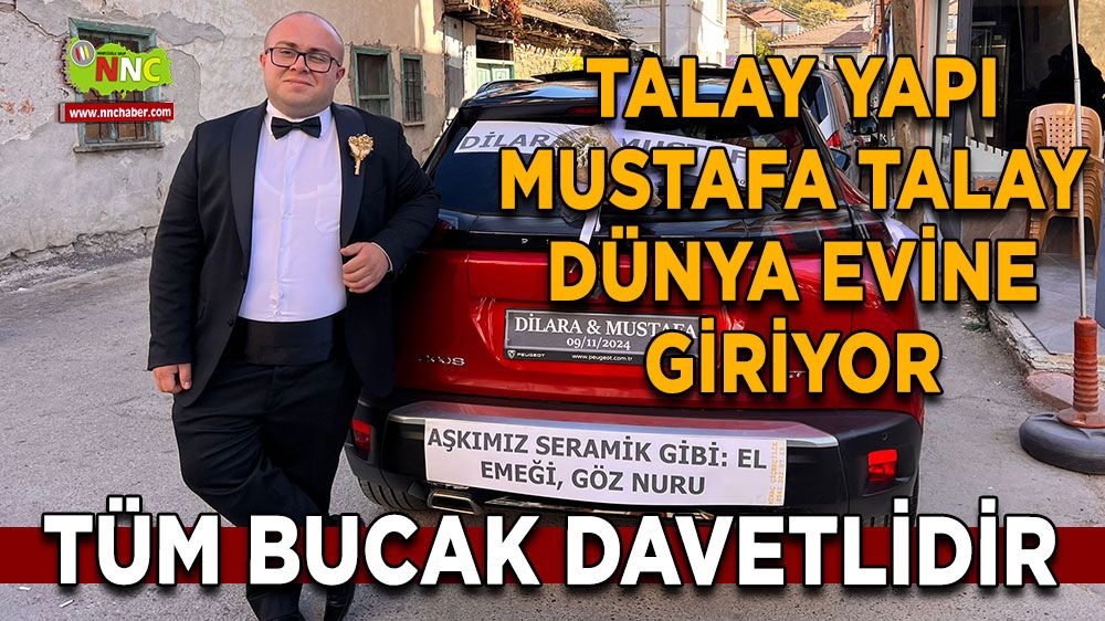 Talay Yapı Mustafa Talay dünya evine giriyor! Tüm Bucak davetlidir