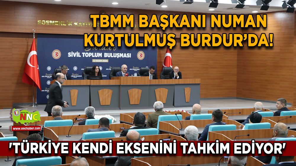 TBMM Başkanı Numan Kurtulmuş Burdur’da! 'Türkiye Kendi Eksenini Tahkim Ediyor'