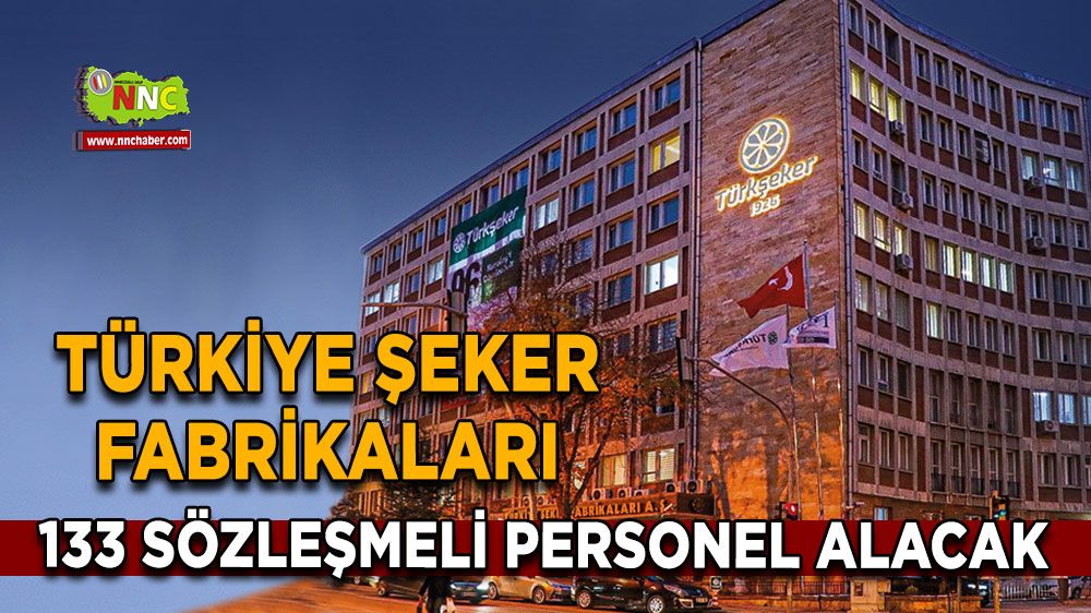 Türkiye Şeker Fabrikaları 133 Sözleşmeli Personel Alımı İlanı – Başvuru ve Detaylar