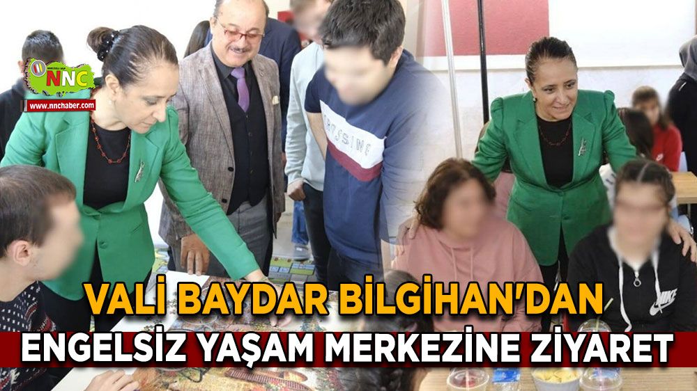 Vali Baydar Bilgihan’dan Engelsiz Yaşam Merkezine Anlamlı Ziyaret