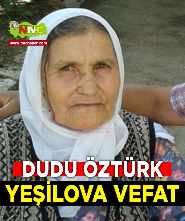 Yeşilova Vefat Dudu Öztürk