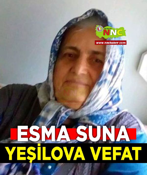 Yeşilova Vefat Esma Suna