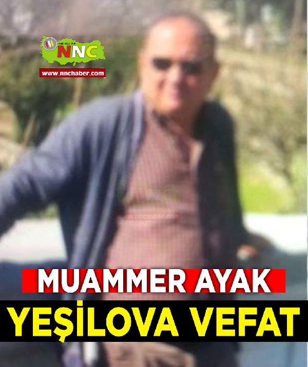 Yeşilova Vefat Muammer Ayak