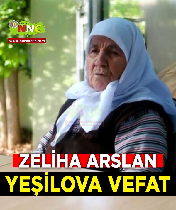 Yeşilova Vefat Zeliha Arslan