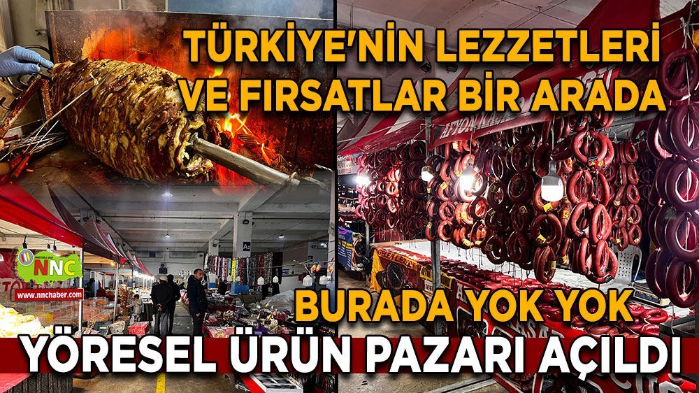 Yöresel Ürünler Pazarı Başladı! Lezzet, giyim ne ararsanız var