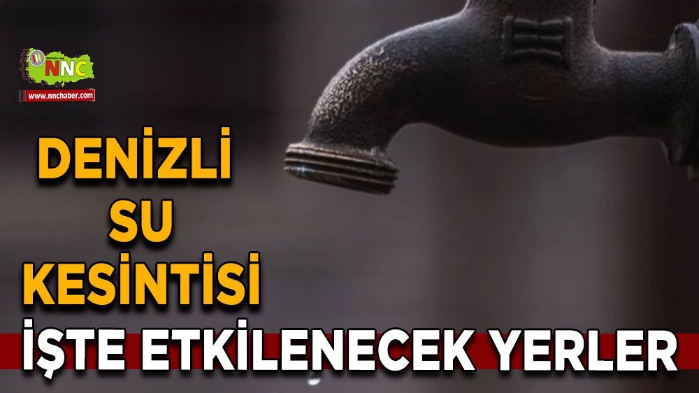 02 Aralık Denizli su kesintisi! İşte etkilenecek yerler