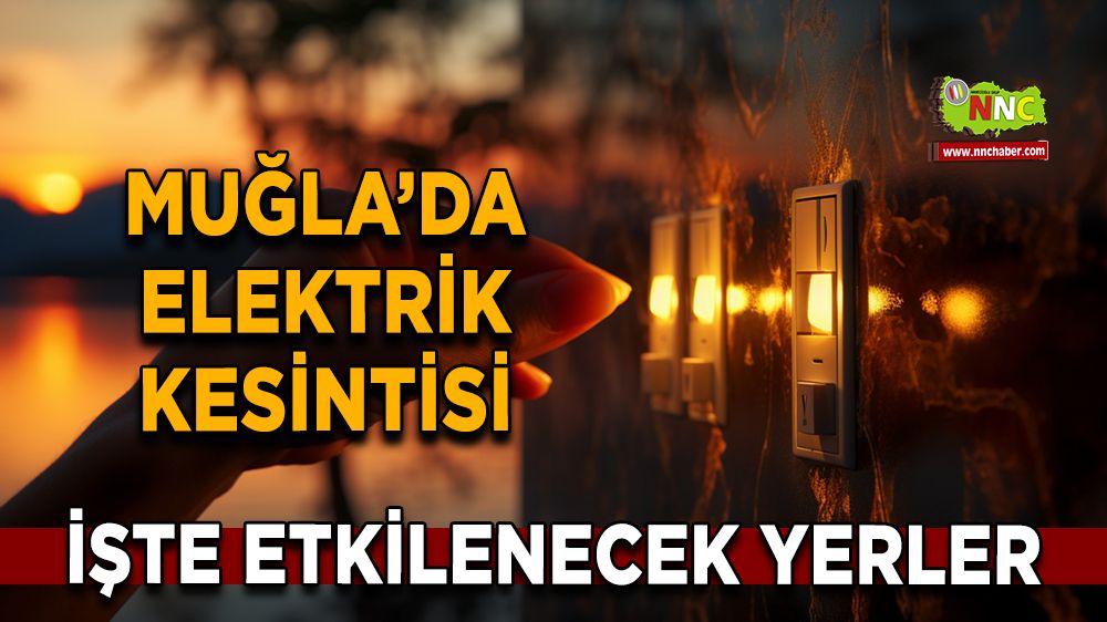 02 Aralık Muğla elektrik kesintisi! İşte etkilenecek yerler