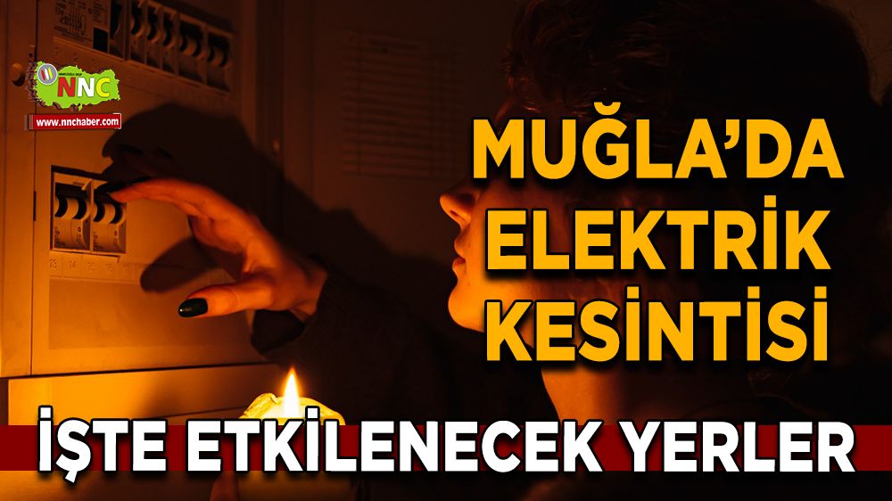 12 Aralık Muğla elektrik kesintisi! İşte etkilenecek yerler