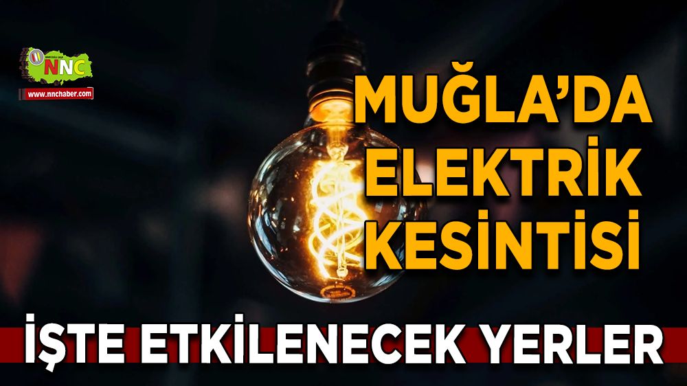 19 Aralık Muğla elektrik kesintisi! İşte etkilenecek yerler