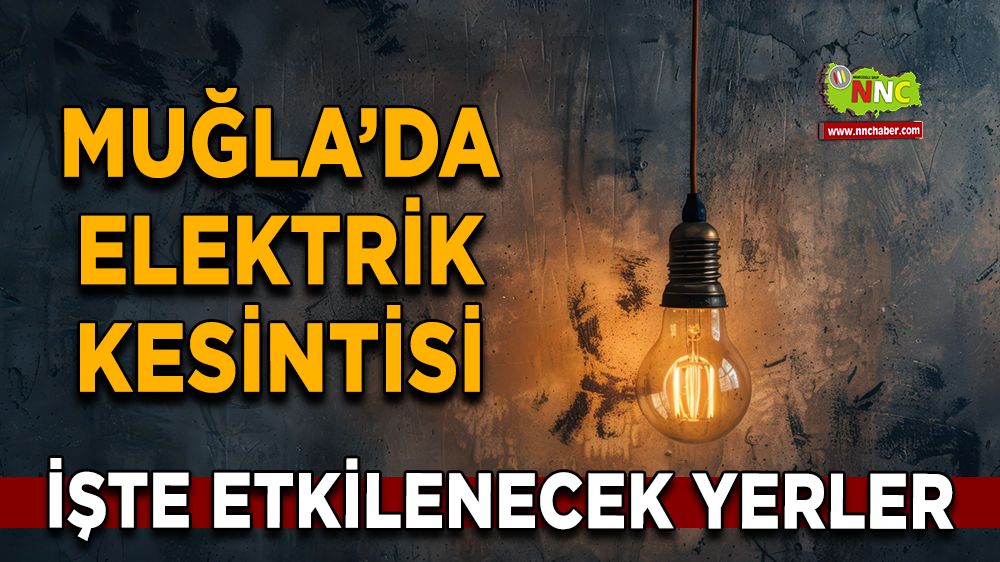 20 Aralık Muğla elektrik kesintisi! İşte etkilenecek yerler