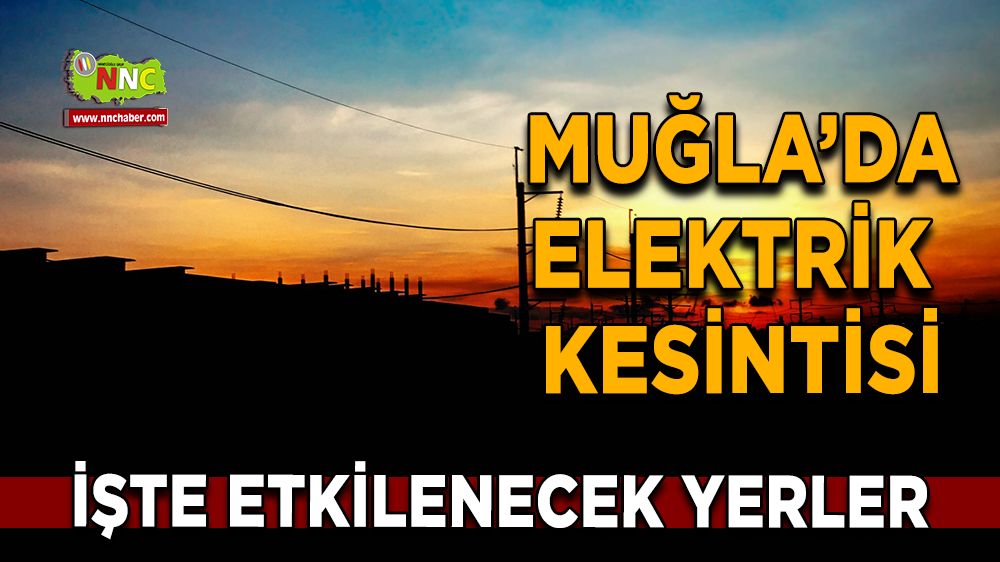 21 Aralık Muğla elektrik kesintisi! İşte etkilenecek yerler