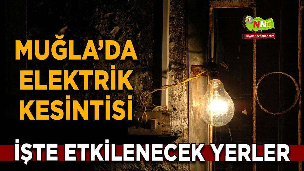 22 Aralık Muğla elektrik kesintisi! İşte etkilenecek yerler