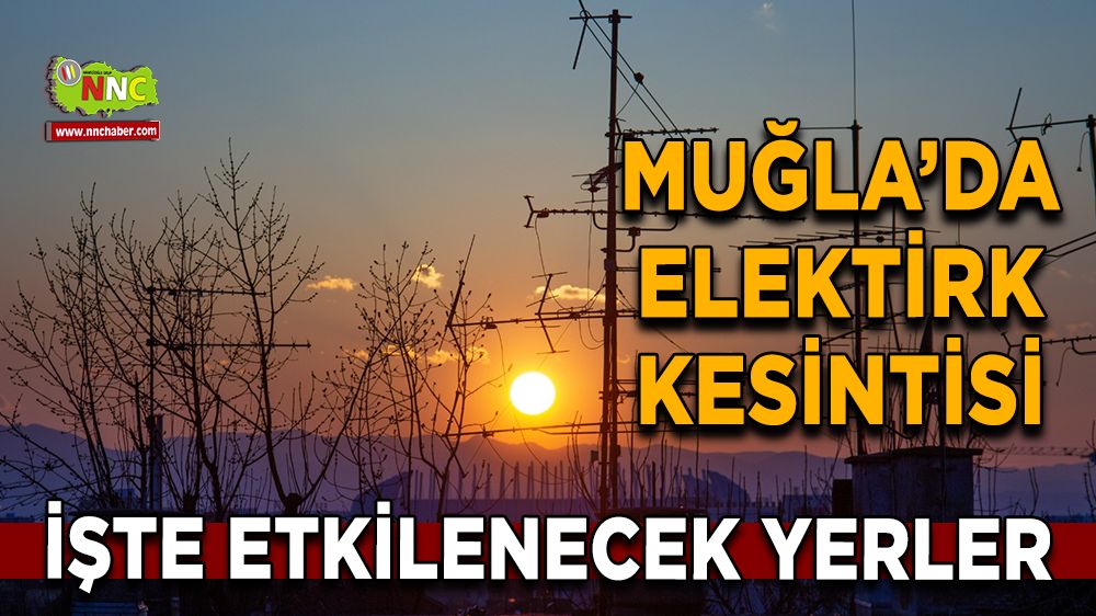 26 Aralık Muğla elektrik kesintisi! İşte etkilenecek yerler