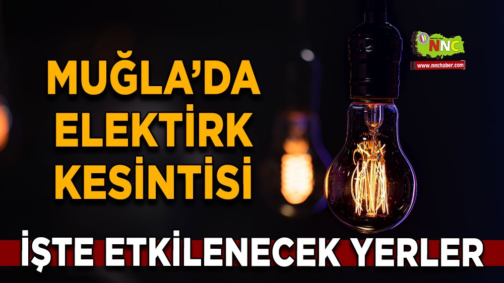 27 Aralık Muğla elektrik kesintisi! İşte etkilenecek yerler