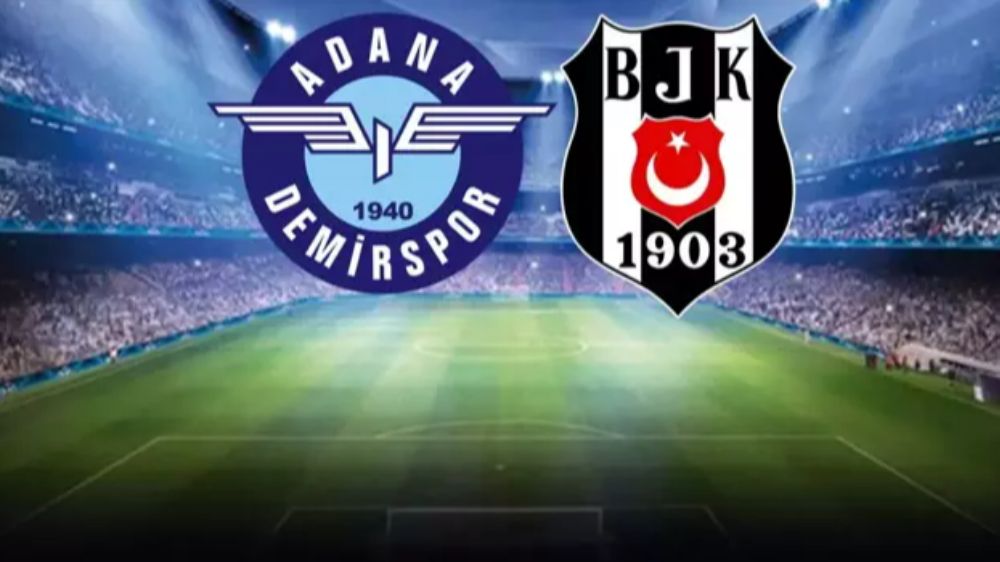 Adana Demirspor-Beşiktaş Maçında İlk 11’ler Belli Oldu! İşte Adana Demirspor Beşiktaş maç kadrosu