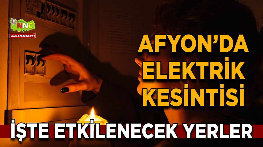 Afyonkarahisar'da 08 Aralık 2024 elektrik kesintisi! Nerelerde etkili olacak