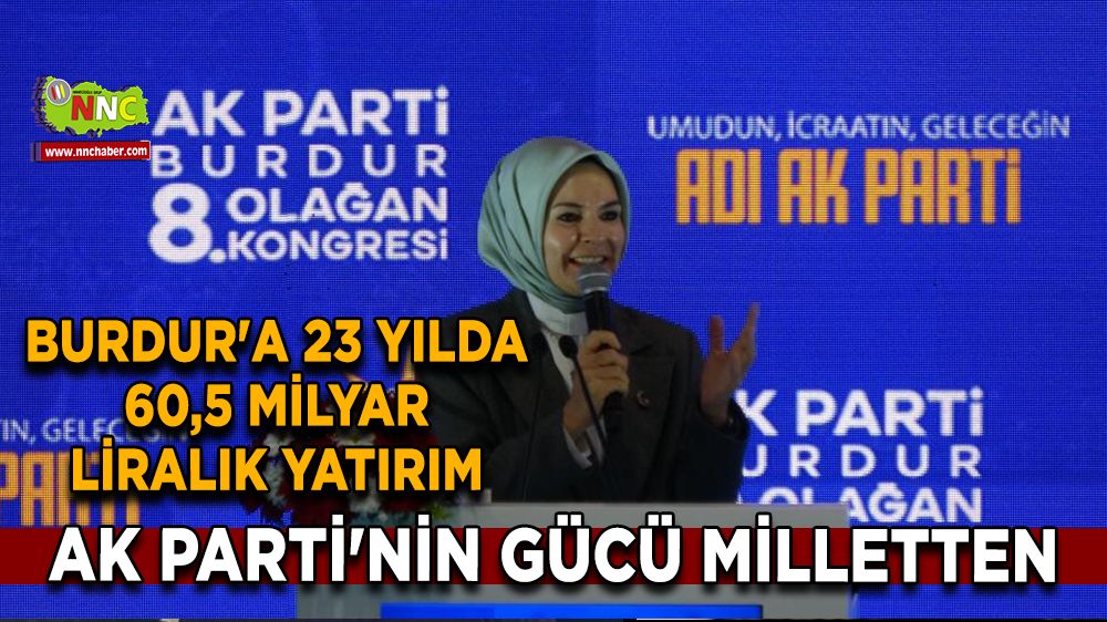 AK Parti'nin gücü milletten Burdur'a 23 yılda 60,5 milyar liralık yatırım