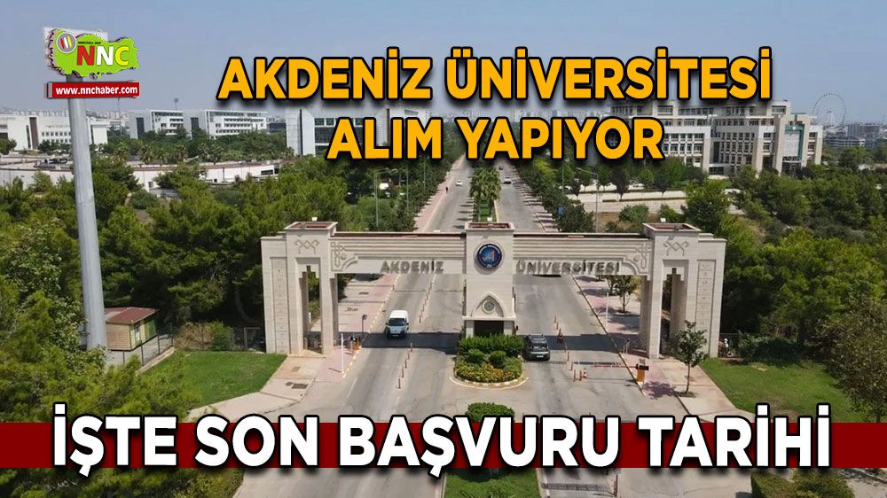 Akdeniz Üniversitesi alım yapıyor İşte son başvuru tarihi