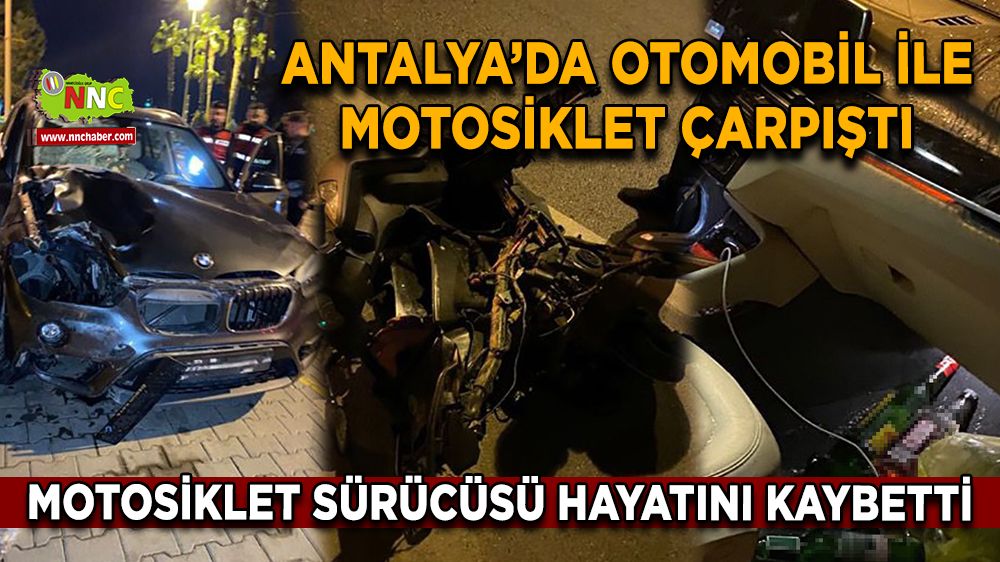 Alanya'da otomobil ile motosiklet çarpıştı Motosiklet sürücüsü hayatını kaybetti