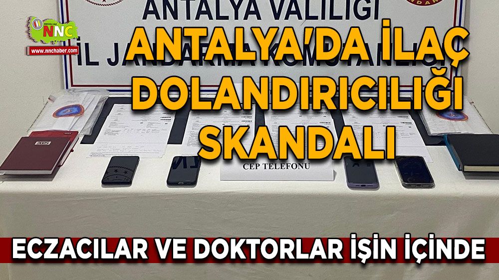 Antalya'da ilaç dolandırıcılığı skandalı Eczacılar ve doktorlar işin içinde