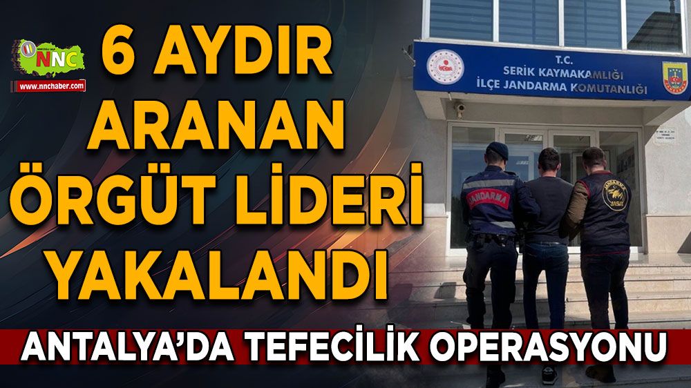 Antalya'da jandarma operasyonu Firari örgüt lideri yakalandı