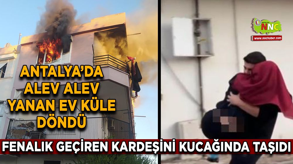 Antalya’da yangın felaketi Kardeşlerden duygusal dayanışma