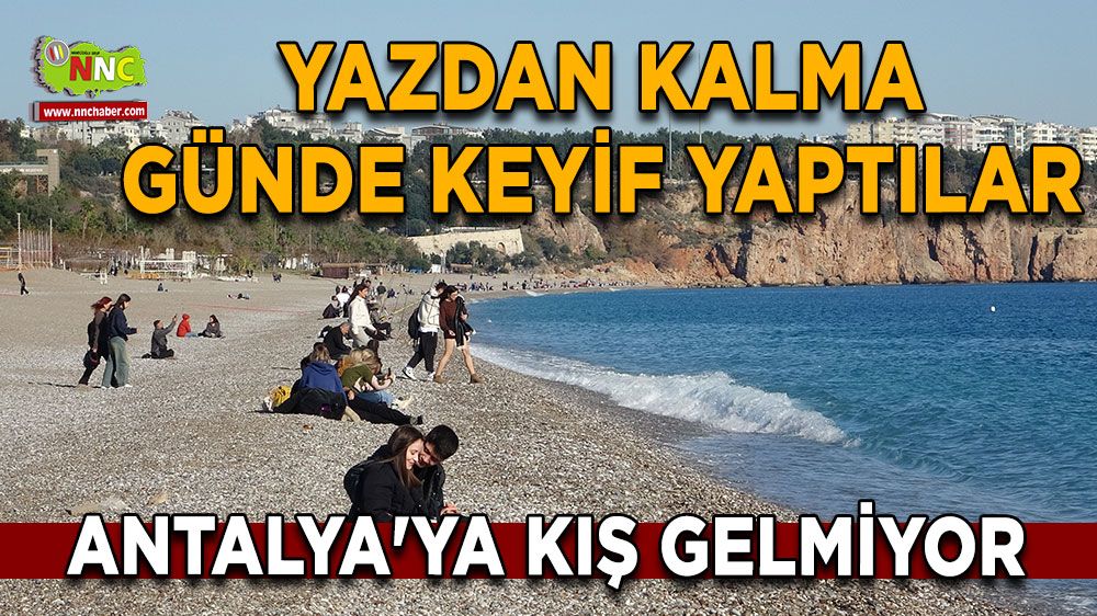 Antalya'ya kış gelmiyor, yazdan kalma günde keyif yaptılar