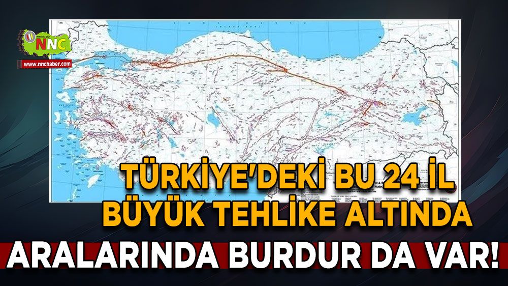 Aralarında Burdur da var! Türkiye'deki bu 24 il büyük tehlike altında