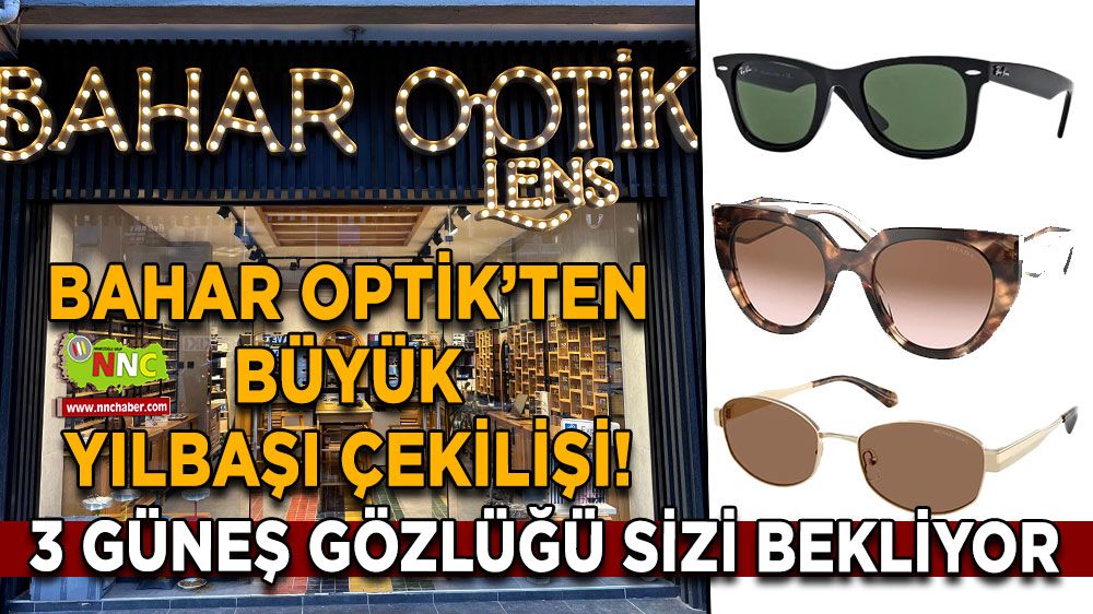 Bahar Optik’ten büyük yılbaşı çekilişi! 3 güneş gözlüğü sizi bekliyor