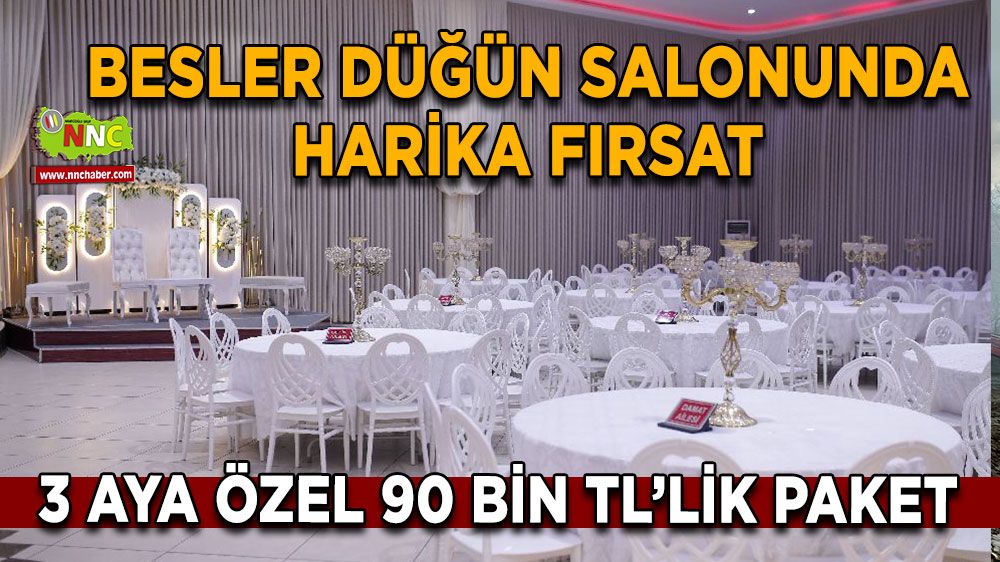 Besler Düğün Salonunda harika fırsat 3 aya özel 90 Bin TL'lik paket