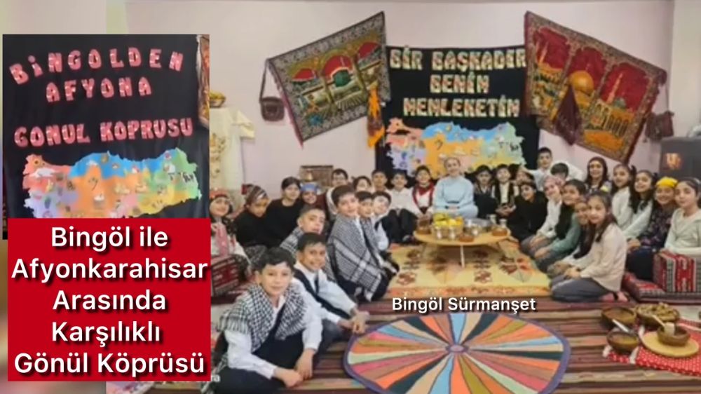 Bingöl ve Afyonkarahisar öğrencileri  Arasında yerli malı haftasında Gönül Köprüsü Kuruldu 