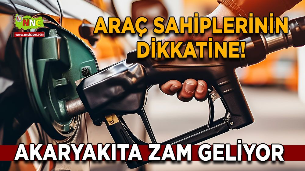 Bu gece için zam çanları çalıyor Akaryakıta zam geliyor 