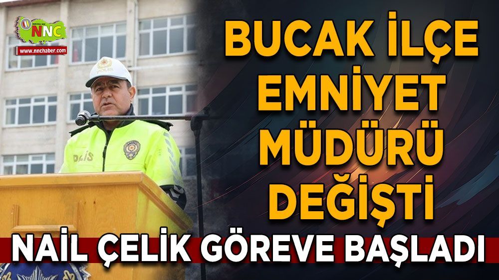 Bucak İlçe Emniyet Müdürü değişti Göreve atanan Nail Çelik, göreve başladı