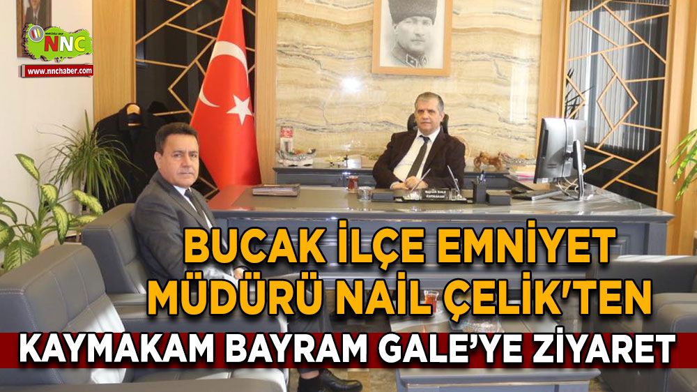 Bucak İlçe Emniyet Müdürü Nail Çelik'ten, Kaymakam Bayram Gale’ye ziyaret