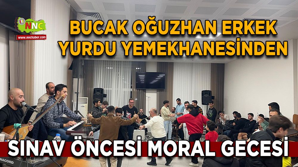 Bucak Oğuzhan Erkek Yurdu Yemekhanesinden sınav öncesi moral gecesi